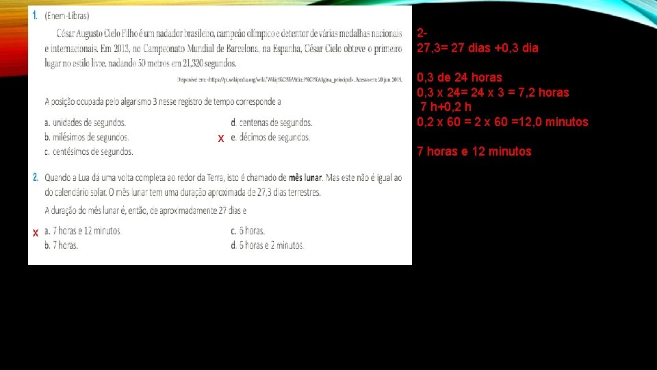 227, 3= 27 dias +0, 3 dia 0, 3 de 24 horas 0, 3