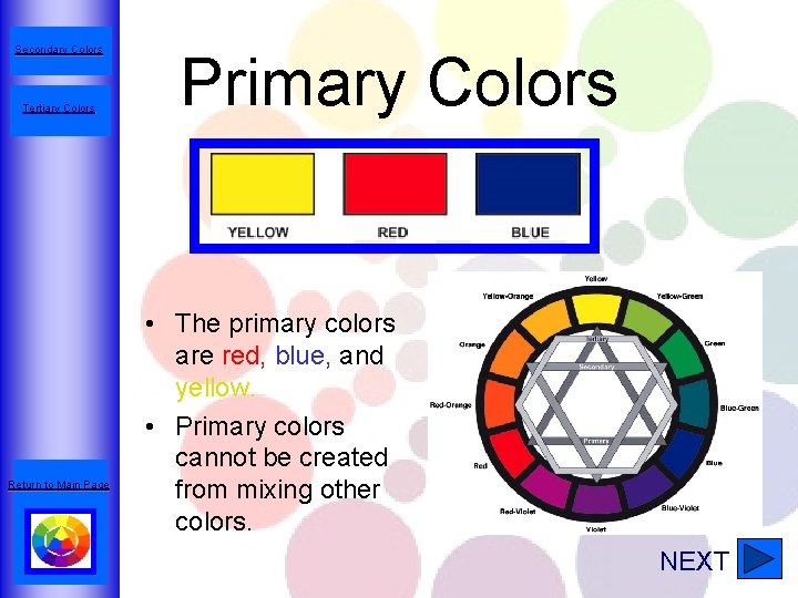Secondary Colors Tertiary Colors Return to Main Page Primary Colors • The primary colors