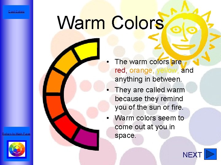 Cool Colors Return to Main Page Warm Colors • The warm colors are red,