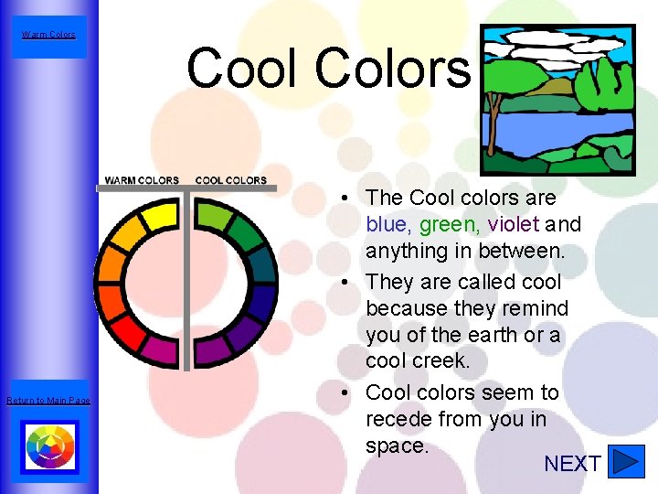 Warm Colors Return to Main Page Cool Colors • The Cool colors are blue,