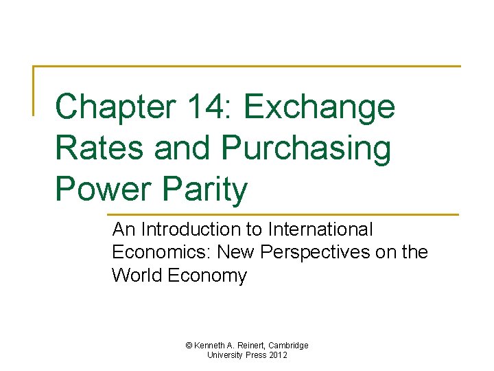 Chapter 14: Exchange Rates and Purchasing Power Parity An Introduction to International Economics: New