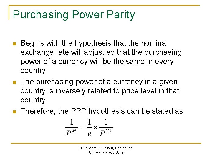 Purchasing Power Parity n n n Begins with the hypothesis that the nominal exchange