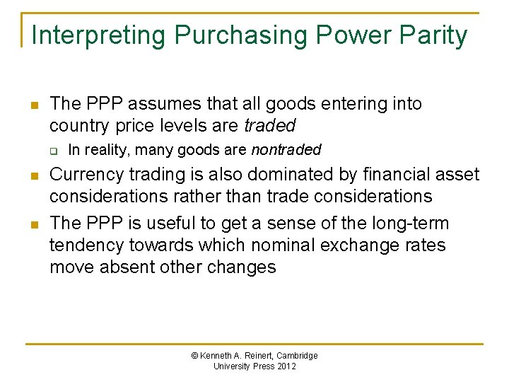 Interpreting Purchasing Power Parity n The PPP assumes that all goods entering into country