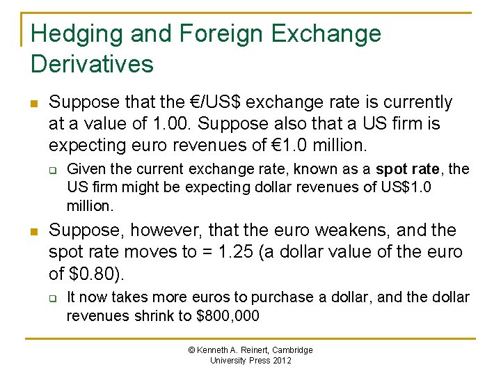 Hedging and Foreign Exchange Derivatives n Suppose that the €/US$ exchange rate is currently