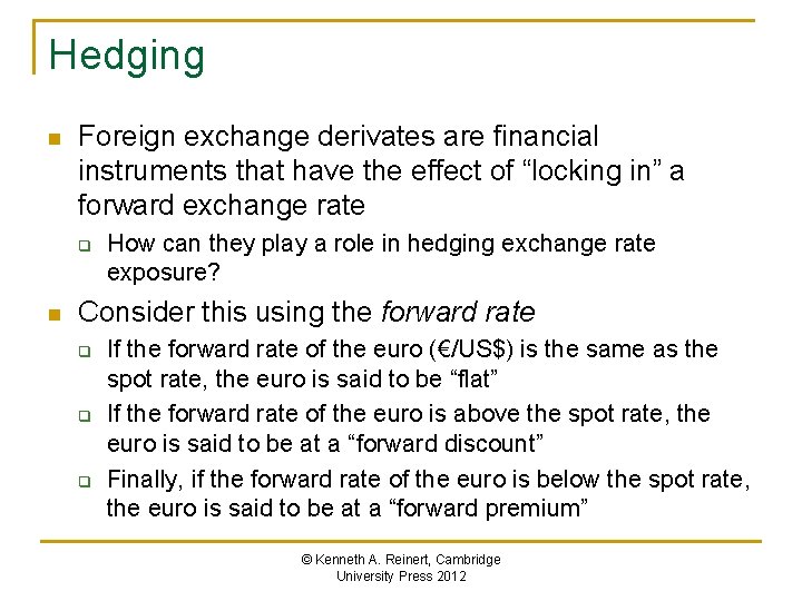 Hedging n Foreign exchange derivates are financial instruments that have the effect of “locking