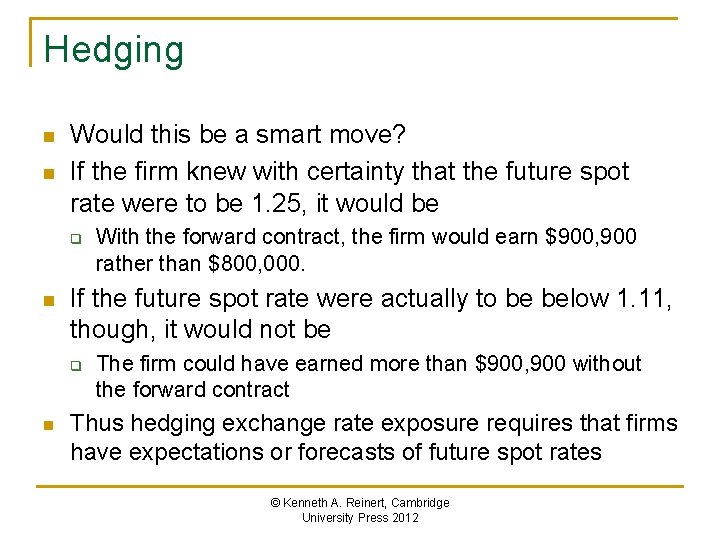 Hedging n n Would this be a smart move? If the firm knew with