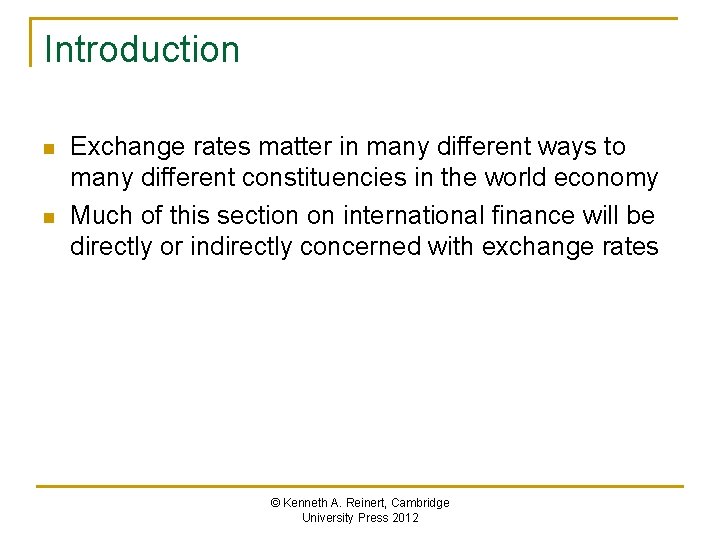 Introduction n n Exchange rates matter in many different ways to many different constituencies