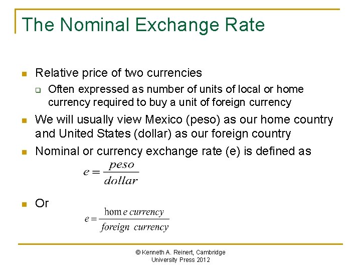 The Nominal Exchange Rate n Relative price of two currencies q Often expressed as