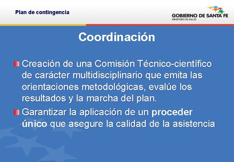 Plan de contingencia Coordinación Creación de una Comisión Técnico-científico de carácter multidisciplinario que emita