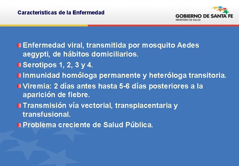 Caracteristicas de la Enfermedad viral, transmitida por mosquito Aedes aegypti, de hábitos domiciliarios. Serotipos