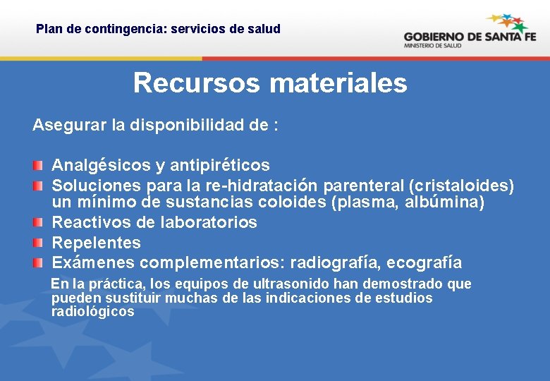 Plan de contingencia: servicios de salud Recursos materiales Asegurar la disponibilidad de : Analgésicos