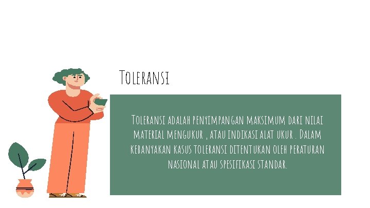 Toleransi adalah penyimpangan maksimum dari nilai material mengukur , atau indikasi alat ukur. Dalam