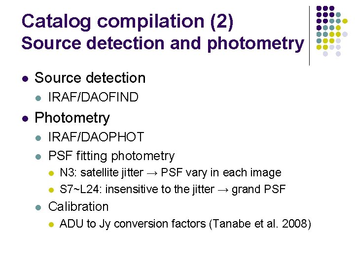 Catalog compilation (2) Source detection and photometry l Source detection l l IRAF/DAOFIND Photometry