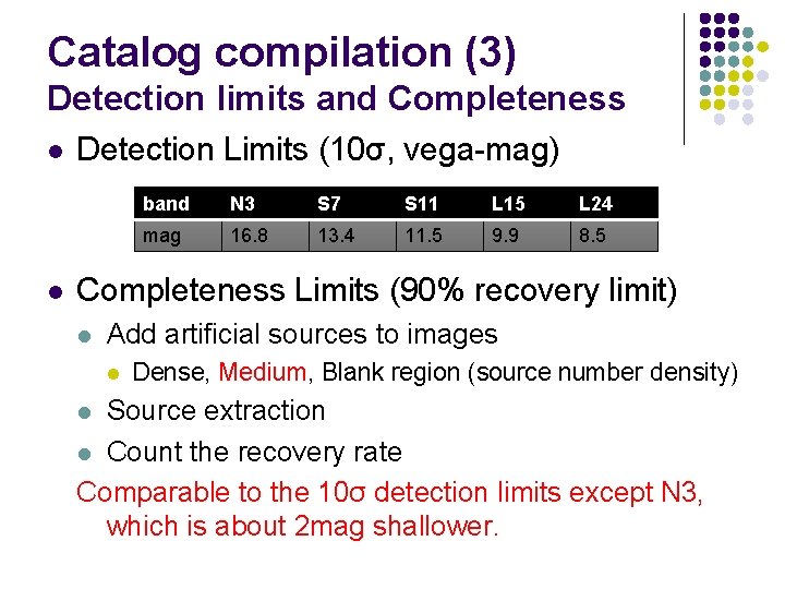 Catalog compilation (3) Detection limits and Completeness l l Detection Limits (10σ, vega-mag) band