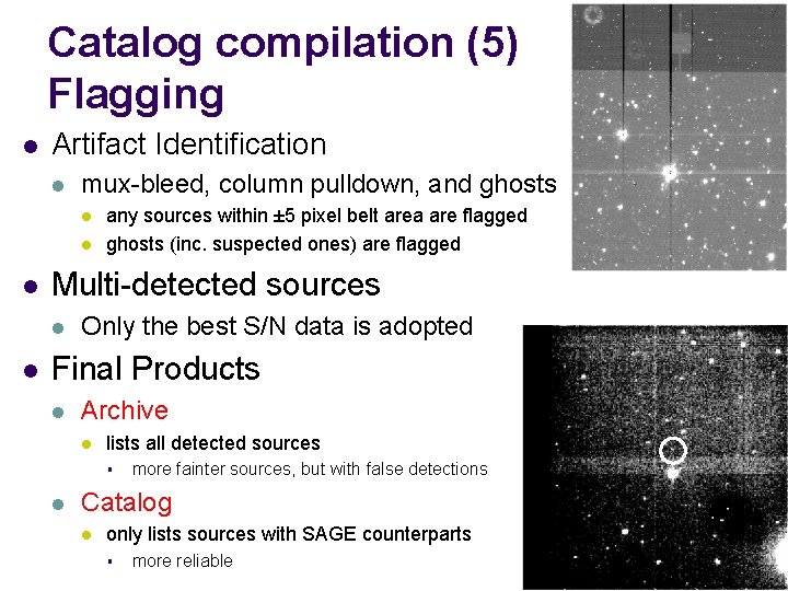 Catalog compilation (5) Flagging l Artifact Identification l mux-bleed, column pulldown, and ghosts l