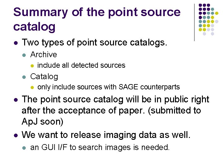 Summary of the point source catalog l Two types of point source catalogs. l