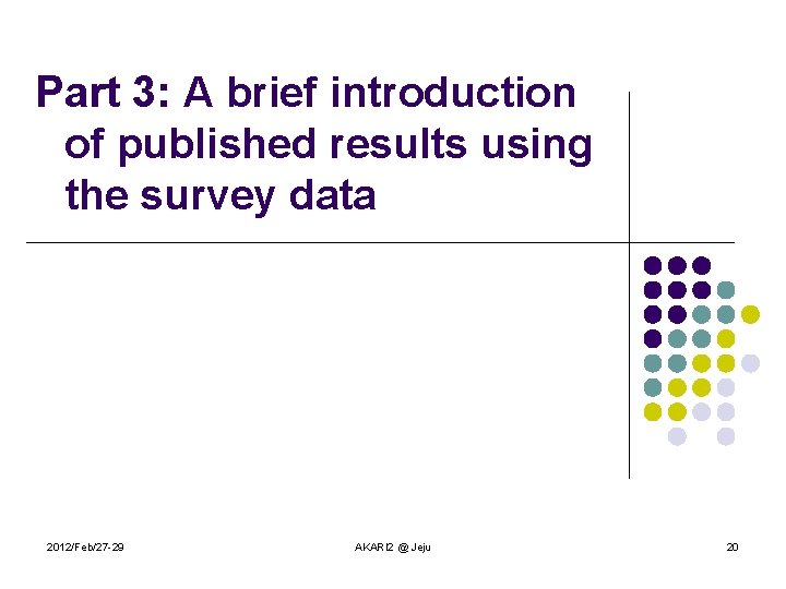 Part 3: A brief introduction of published results using the survey data 2012/Feb/27 -29 Part 3: A brief introduction of published results using the survey data 2012/Feb/27 -29