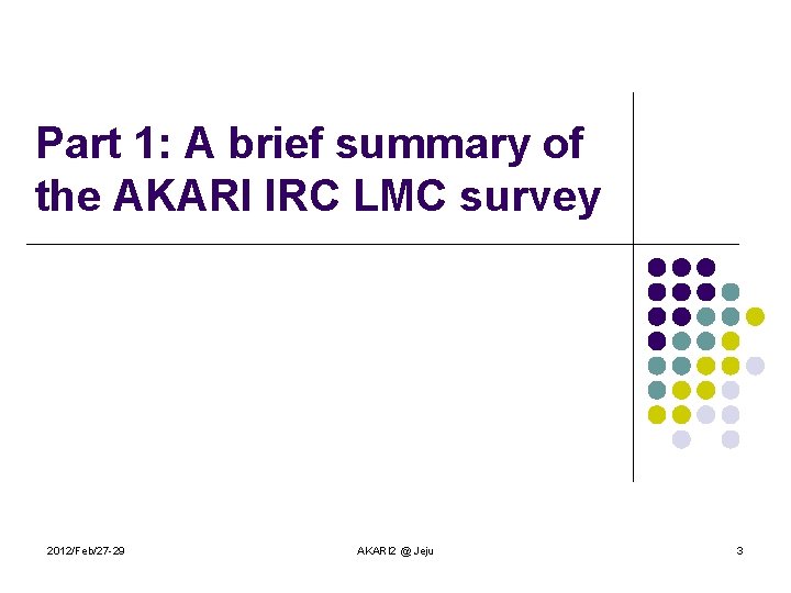 Part 1: A brief summary of the AKARI IRC LMC survey 2012/Feb/27 -29 AKARI