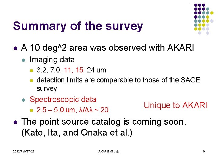 Summary of the survey l A 10 deg^2 area was observed with AKARI l