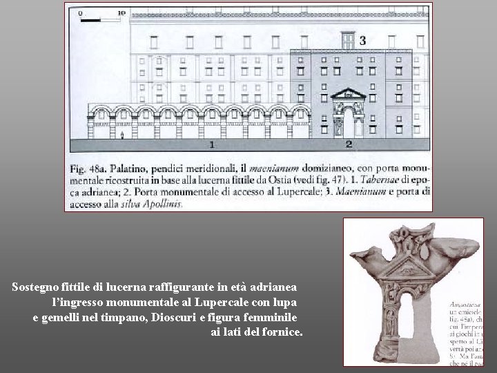 Sostegno fittile di lucerna raffigurante in età adrianea l’ingresso monumentale al Lupercale con lupa