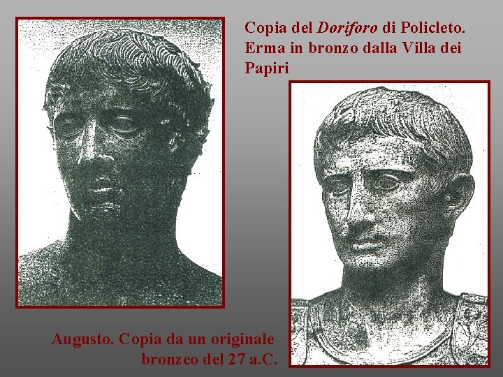 Copia del Doriforo di Policleto. Erma in bronzo dalla Villa dei Papiri Augusto. Copia