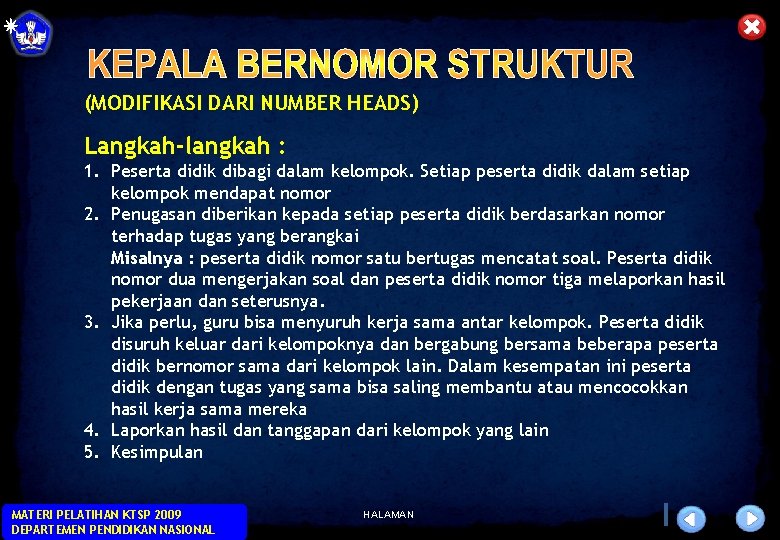 (MODIFIKASI DARI NUMBER HEADS) Langkah-langkah : 1. Peserta didik dibagi dalam kelompok. Setiap peserta