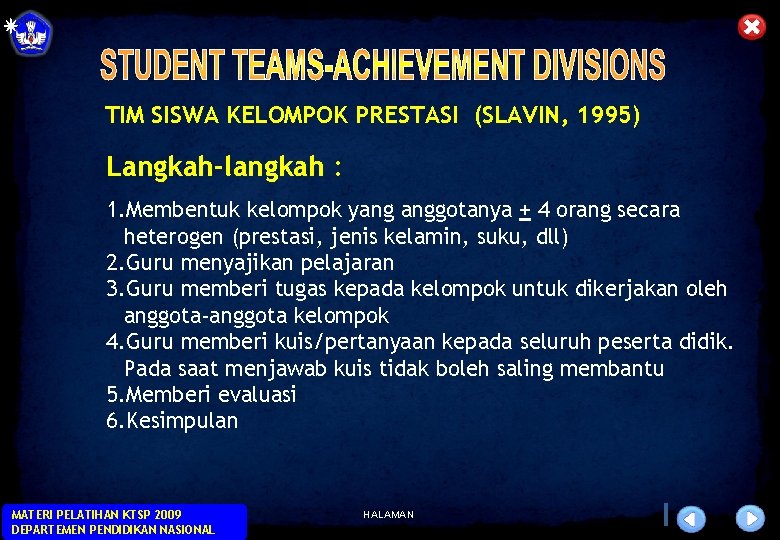 TIM SISWA KELOMPOK PRESTASI (SLAVIN, 1995) Langkah-langkah : 1. Membentuk kelompok yang anggotanya +