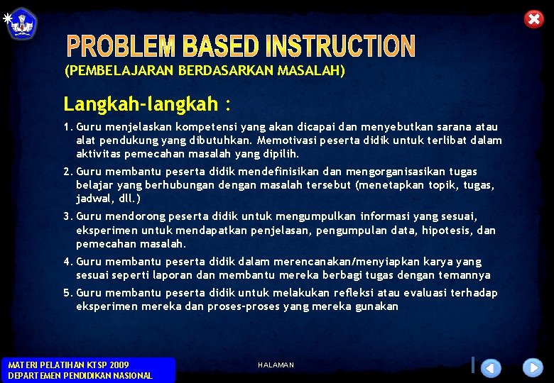 (PEMBELAJARAN BERDASARKAN MASALAH) Langkah-langkah : 1. Guru menjelaskan kompetensi yang akan dicapai dan menyebutkan