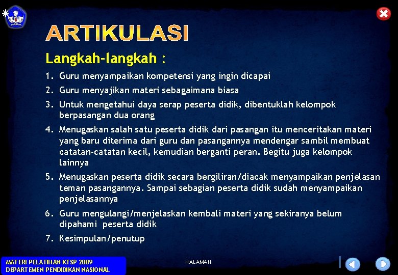 Langkah-langkah : 1. Guru menyampaikan kompetensi yang ingin dicapai 2. Guru menyajikan materi sebagaimana