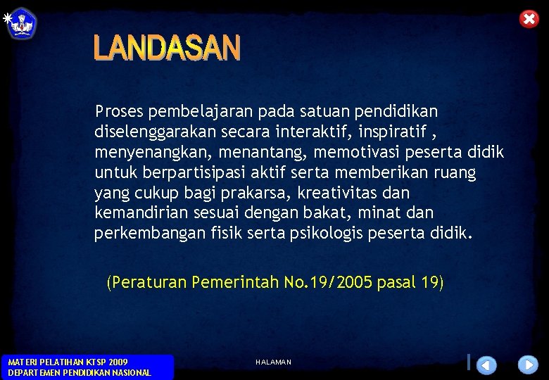 Proses pembelajaran pada satuan pendidikan diselenggarakan secara interaktif, inspiratif , menyenangkan, menantang, memotivasi peserta