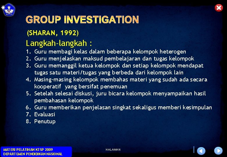 (SHARAN, 1992) Langkah-langkah : 1. Guru membagi kelas dalam beberapa kelompok heterogen 2. Guru