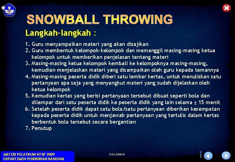 Langkah-langkah : 1. Guru menyampaikan materi yang akan disajikan 2. Guru membentuk kelompok-kelompok dan