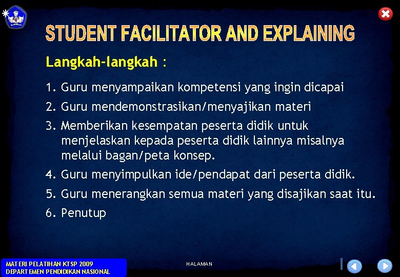 Langkah-langkah : 1. Guru menyampaikan kompetensi yang ingin dicapai 2. Guru mendemonstrasikan/menyajikan materi 3.