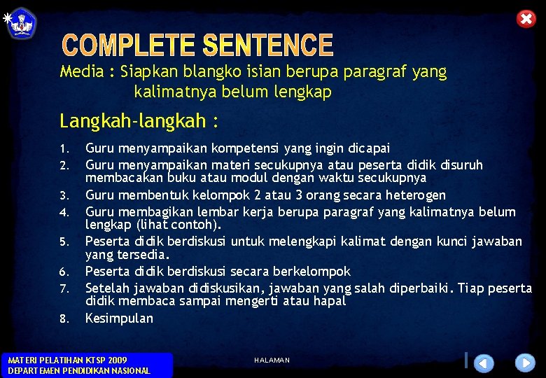 Media : Siapkan blangko isian berupa paragraf yang kalimatnya belum lengkap Langkah-langkah : 1.