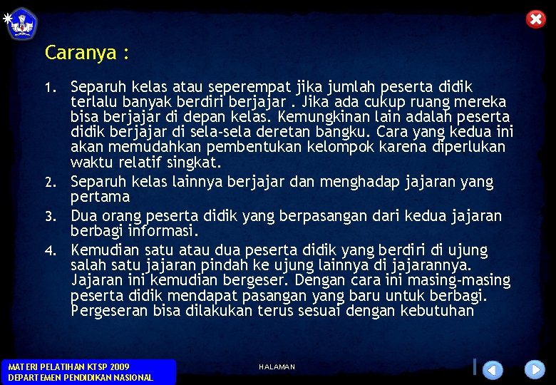 Caranya : Separuh kelas atau seperempat jika jumlah peserta didik terlalu banyak berdiri berjajar.