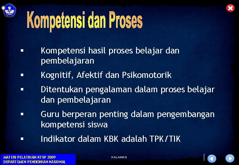 § Kompetensi hasil proses belajar dan pembelajaran § Kognitif, Afektif dan Psikomotorik § Ditentukan