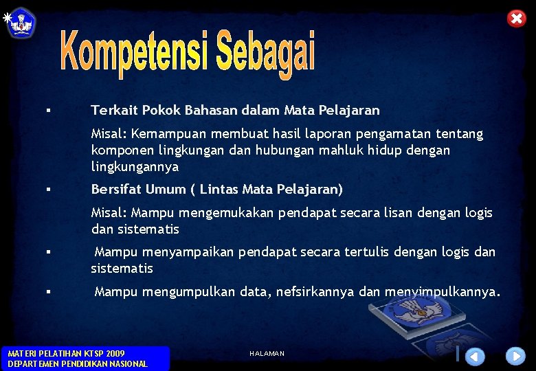 § Terkait Pokok Bahasan dalam Mata Pelajaran Misal: Kemampuan membuat hasil laporan pengamatan tentang