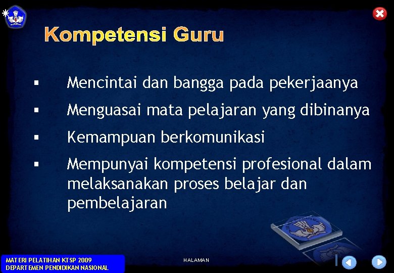 § Mencintai dan bangga pada pekerjaanya § Menguasai mata pelajaran yang dibinanya § Kemampuan