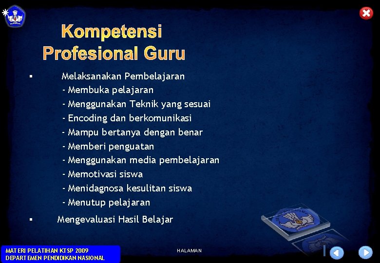 § § Melaksanakan Pembelajaran - Membuka pelajaran - Menggunakan Teknik yang sesuai - Encoding