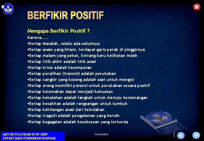 Mengapa Berfikir Positif ? Karena……. §Setiap Masalah, selalu ada solusinya §Setiap awan yang hitam,