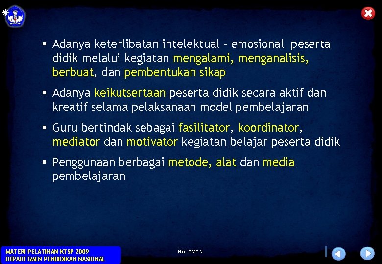 § Adanya keterlibatan intelektual – emosional peserta didik melalui kegiatan mengalami, menganalisis, berbuat, dan