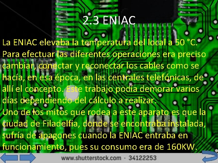2. 3 ENIAC La ENIAC elevaba la temperatura del local a 50 °C. Para