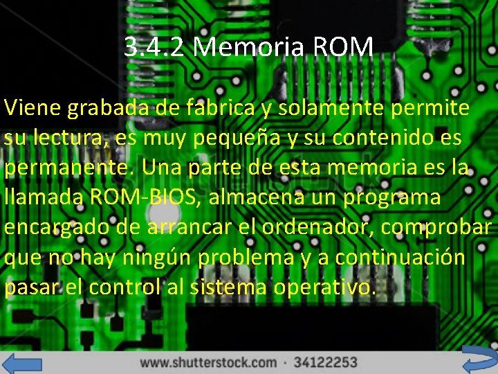 3. 4. 2 Memoria ROM Viene grabada de fabrica y solamente permite su lectura,