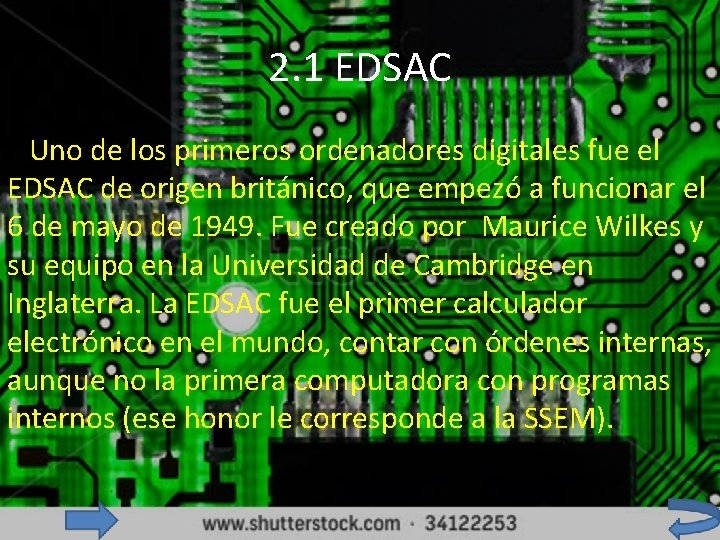 2. 1 EDSAC Uno de los primeros ordenadores digitales fue el EDSAC de origen