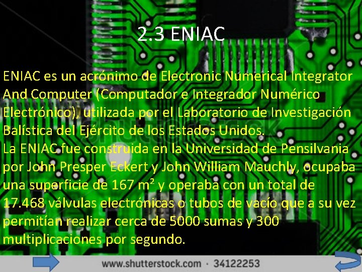 2. 3 ENIAC es un acrónimo de Electronic Numerical Integrator And Computer (Computador e