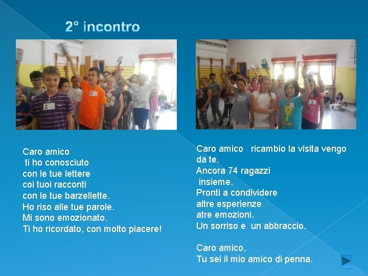 2° incontro Caro amico ti ho conosciuto con le tue lettere coi tuoi racconti