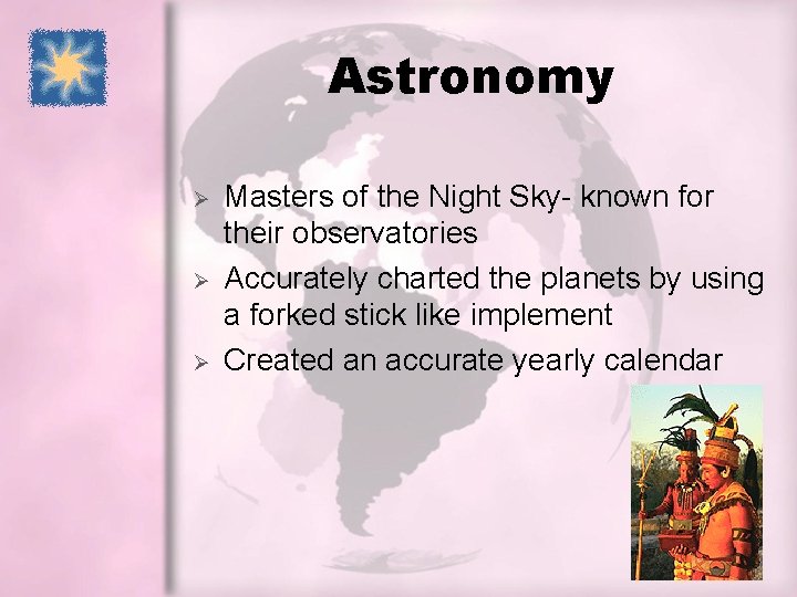 Astronomy Ø Ø Ø Masters of the Night Sky- known for their observatories Accurately Astronomy Ø Ø Ø Masters of the Night Sky- known for their observatories Accurately