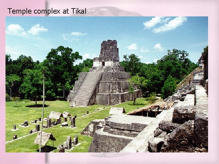 Temple complex at Tikal Temple complex at Tikal