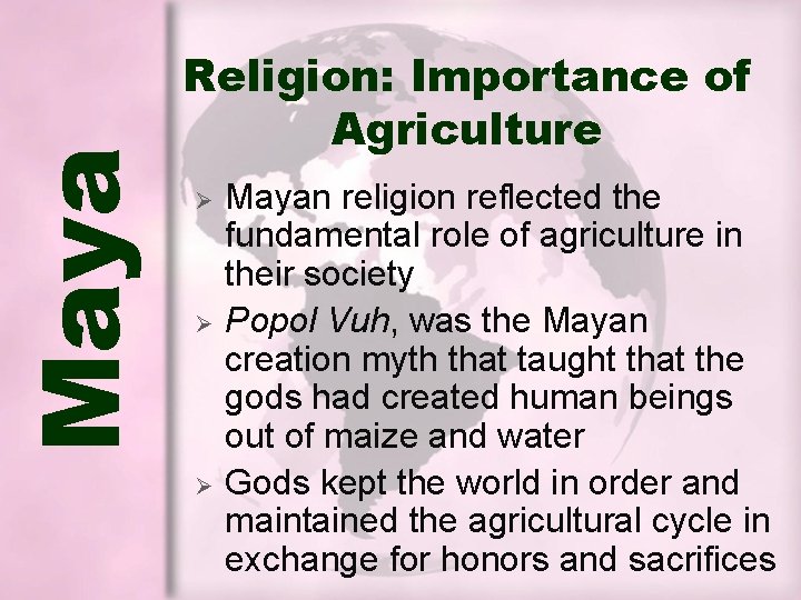 Maya Religion: Importance of Agriculture Ø Ø Ø Mayan religion reflected the fundamental role Maya Religion: Importance of Agriculture Ø Ø Ø Mayan religion reflected the fundamental role