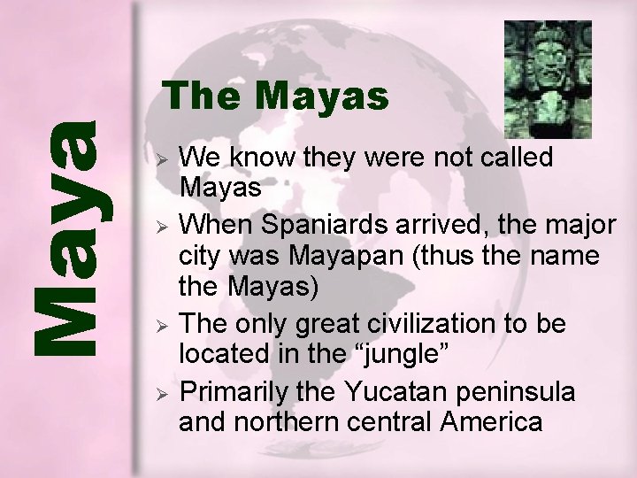 Maya The Mayas Ø Ø We know they were not called Mayas When Spaniards Maya The Mayas Ø Ø We know they were not called Mayas When Spaniards